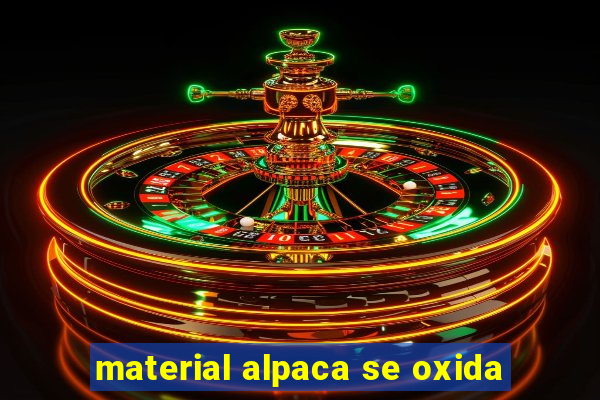 material alpaca se oxida